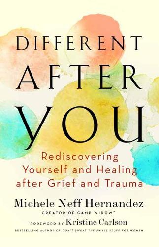 Different after You: Rediscovering Yourself and Healing after Grief or Trauma