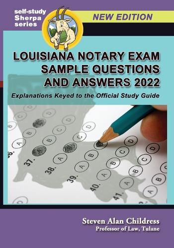 Louisiana Notary Exam Sample Questions and Answers 2022: Explanations Keyed to the Official Study Guide (7) (Self-Study Sherpa)