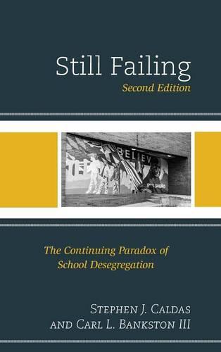 Still Failing: The Continuing Paradox of School Desegregation