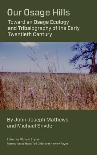 Our Osage Hills: Toward an Osage Ecology and Tribalography of the Early Twentieth Century