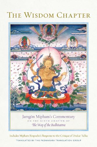 The Wisdom Chapter: Jamg�n Mipham's Commentary on the Ninth Chapter of The Way of the Bodhisattva