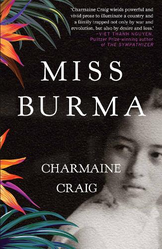 Miss Burma: LONGLISTED FOR THE WOMEN'S PRIZE FOR FICTION 2018