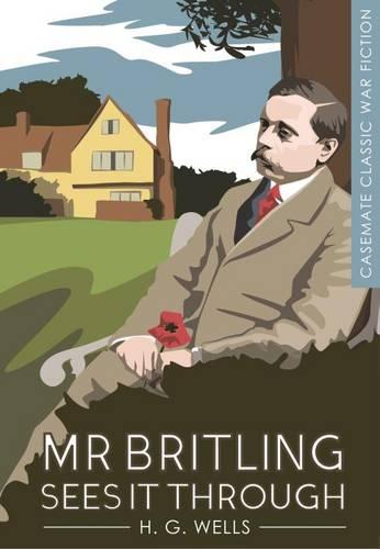 Mr Britling Sees it Through (Casemate Classic War Fiction)