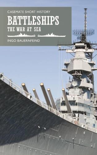 Battleships: The War at Sea (Casemate Short History)