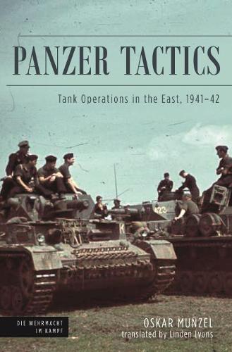 Panzer Tactics: Tank Operations in the East, 1941-42 (Die Wehrmacht im Kampf)