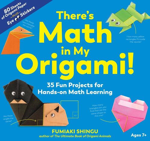 There's Math in My Origami: 35 Fun Projects for Hands-On Math Learning