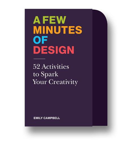 A Few Minutes of Design: 52 Activities to Spark Your Creativity (Card Deck)