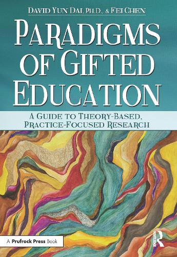 Paradigms of Gifted Education: A Guide for Theory-Based, Practice-Focused Research