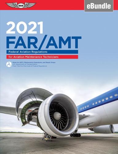 FAR/AMT 2021: Federal Aviation Regulations for Aviation Maintenance Technicians (Far/Aim)