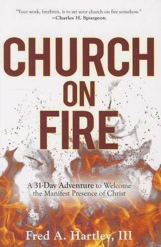 Church on Fire: A 31-Day Adventure to Welcome the Manifest Presence of Christ