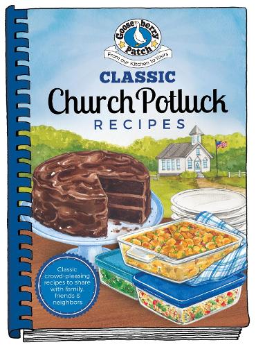 Classic Church Potlucks: Classic Crowd-pleasing Recipes to Share With Family, Friends & Neighbors (Everyday Cookbook Collection)