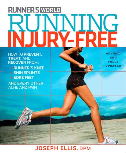 Running Injury-Free (Revised Edition): How to Prevent, Treat, and Recover from Runner's Knee, Shin Splints, Sore Feet and Every Other Ache and Pain