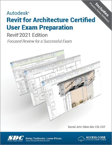 Autodesk Revit for Architecture Certified User Exam Preparation: Revit 2021 Edition