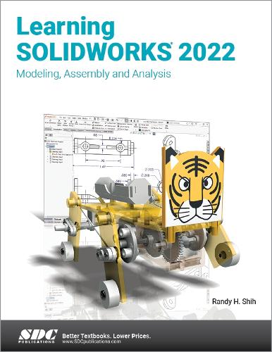 Learning SOLIDWORKS 2022: Modeling, Assembly and Analysis