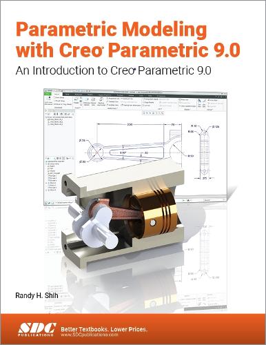 Parametric Modeling with Creo Parametric 9.0: An Introduction to Creo Parametric 9.0