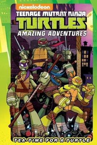 Teenage Mutant Ninja Turtles: Tea-Time for a Turtle (TMNT Amazing Adventures)
