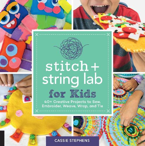 Stitch and String Lab for Kids: 40+ Creative Projects to Sew, Embroider, Weave, Wrap, and Tie (21)