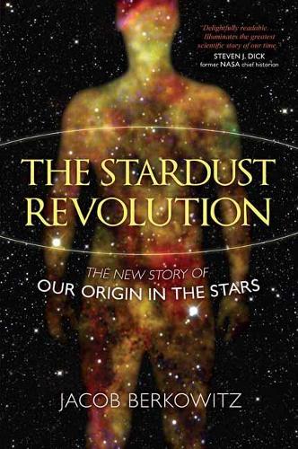 The Stardust Revolution: The New Story of Our Origin in the Stars, Revised Edition