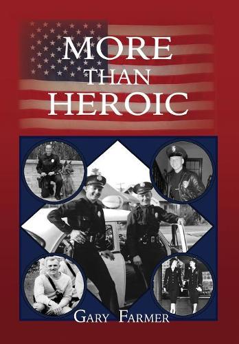 MORE THAN HEROIC: The Spoken Words of Those Who Served With The Los Angeles Police Department