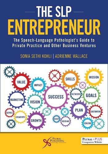 The SLP Entrepreneur: The Speech-Language Pathologist�s Guide to Private Practice and Other Business Ventures (The SLP Entrepreneur: The ... Private Practice and Other Business Ventures)