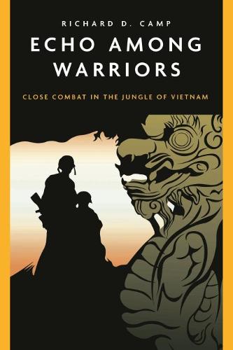 Echo Among Warriors: Close Combat in the Jungle of Vietnam (Casemate Fiction)