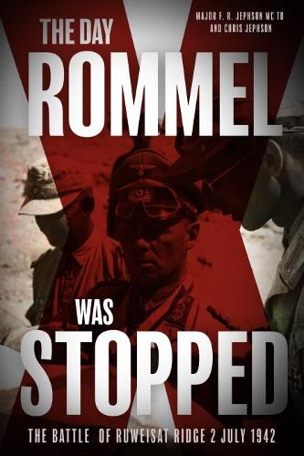 The Day Rommel was Stopped: The Battle of Ruweisat Ridge, 2 July 1942