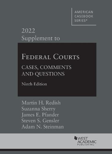 Federal Courts: Cases, Comments and Questions, 2022 Supplement (American Casebook Series)