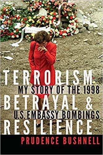 Terrorism, Betrayal, and Resilience: My Story of the 1998 U.S. Embassy Bombings