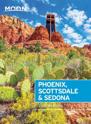 Moon Phoenix, Scottsdale & Sedona (Fourth Edition): Best Hikes, Local Spots, and Weekend Getaways (Travel Guide)