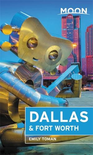 Moon Dallas & Fort Worth (Second Edition) (Travel Guide)