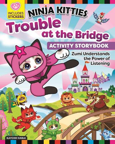 Ninja Kitties Trouble at the Bridge Activity Story Book: Zumi Understands the Power of Listening ?(Happy Fox Books) Children's Adventure Book in Kitlandia, with Activities, Stickers, and More