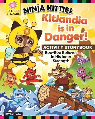 Ninja Kitties Kitlandia is in Danger! Activity Story Book: Bee-Bee Believes in His Inner Strength (Happy Fox Books) Children's Adventure Book about Being Yourself, with Activities, Stickers, and More
