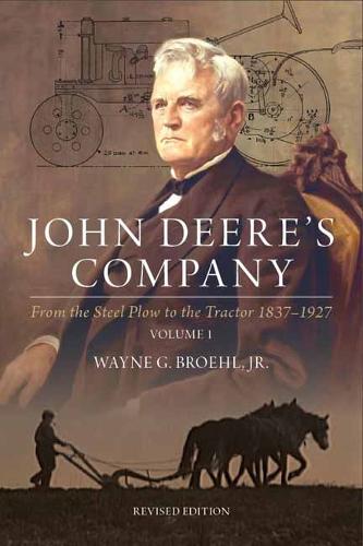 John Deere's Company: From the Steel Plow to the Tractor 1837�1927 (1)