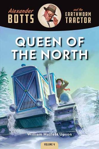 Botts and the Queen of the North: 4 (Alexander Botts and the Earthworm Tractor)