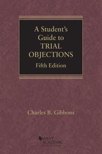 A Student's Guide to Trial Objections (Career Guides)