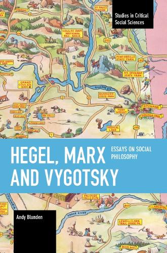 Hegel, Marx and Vygotsky: Essays on Social Philosophy (Studies in Critical Social Sciences)