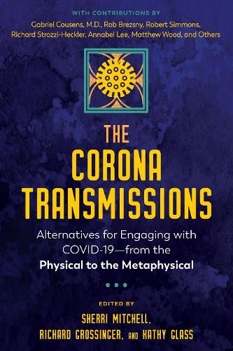 The Corona Transmissions: Alternatives for Engaging with COVID-19?from the Physical to the Metaphysical