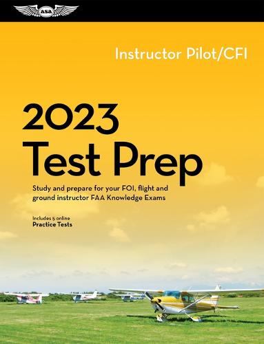 2023 Instructor Pilot/Cfi Test Prep: Study and Prepare for Your Pilot FAA Knowledge Exam (Asa Test Prep)