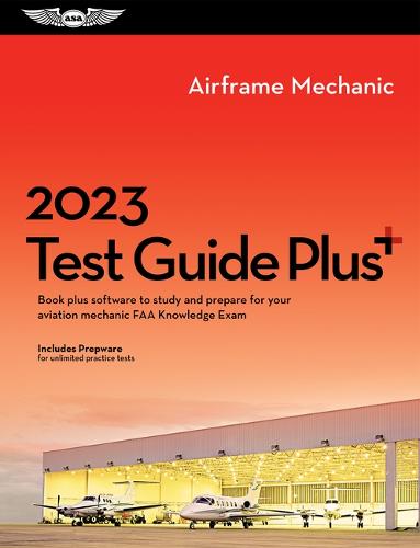 2023 Airframe Mechanic Test Guide Plus: Book Plus Software to Study and Prepare for Your Aviation Mechanic FAA Knowledge Exam (Asa Fast-Track Test Guides)