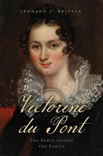 Victorine du Pont: The Force behind the Family (Cultural Studies of Delaware and the Eastern Shore)