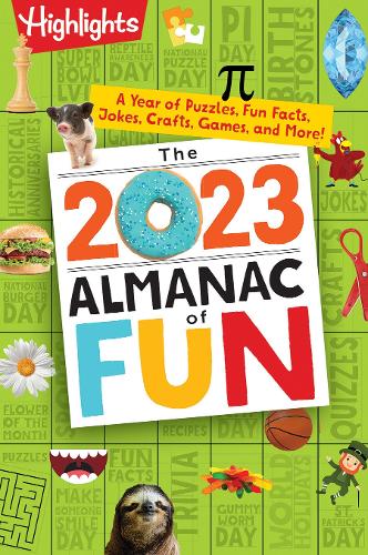 The 2023 Almanac of Fun: A Year of Puzzles, Fun Facts, Jokes, Crafts, Games, and More! (Highlights Almanac of Fun)