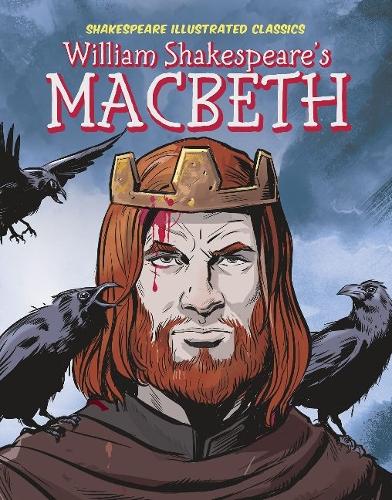 William Shakespeare's Macbeth (Shakespeare Illustrated Classics)