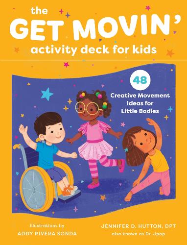 The Get Movin' Activity Deck for Kids: 48 Creative Movement Ideas for Little Bodies