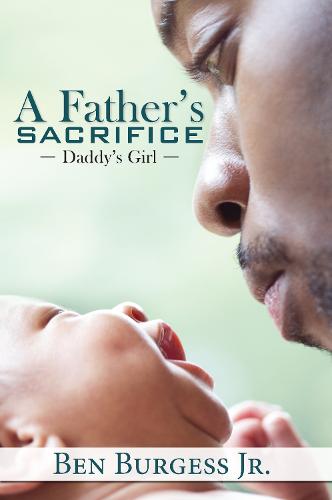 A Father's Sacrifice: Daddy's Girl (Urban Books)