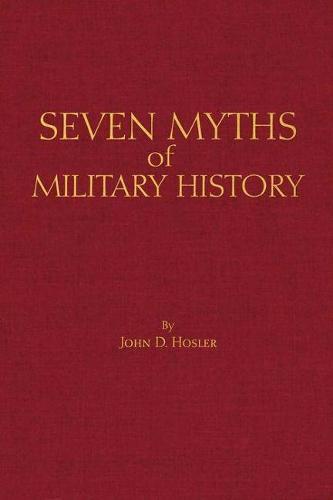 Seven Myths of Military History (Myths of History: A Hackett Series)
