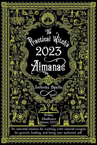 The Practical Witch's Almanac 2023: Infinite Spells: 26 (Good Life)