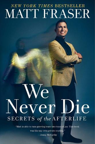 We Never Die: Secrets of the Afterlife