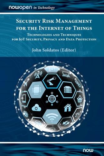 Security Risk Management for the Internet of Things: Technologies and Techniques for IoT Security, Privacy and Data Protection (NowOpen)