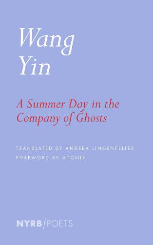 A Summer Day in the Company of Ghosts: Selected Poems (Nyrb Poets) (New York Review Books: Poets)