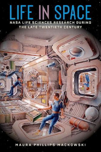 Life in Space: NASA Life Sciences Research during the Late Twentieth Century